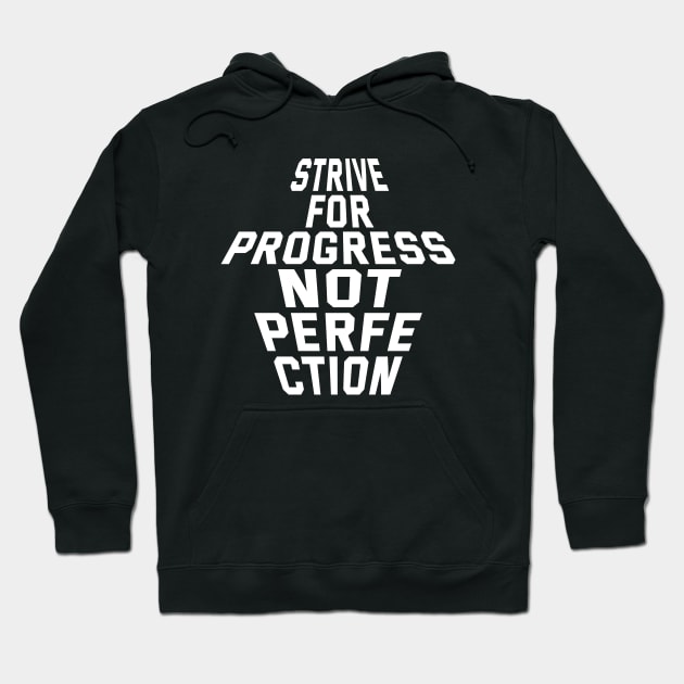 Strive For Progress Not Perfection Hoodie by Texevod